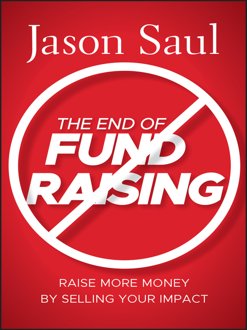 Title details for The End of Fundraising by Jason Saul - Available
